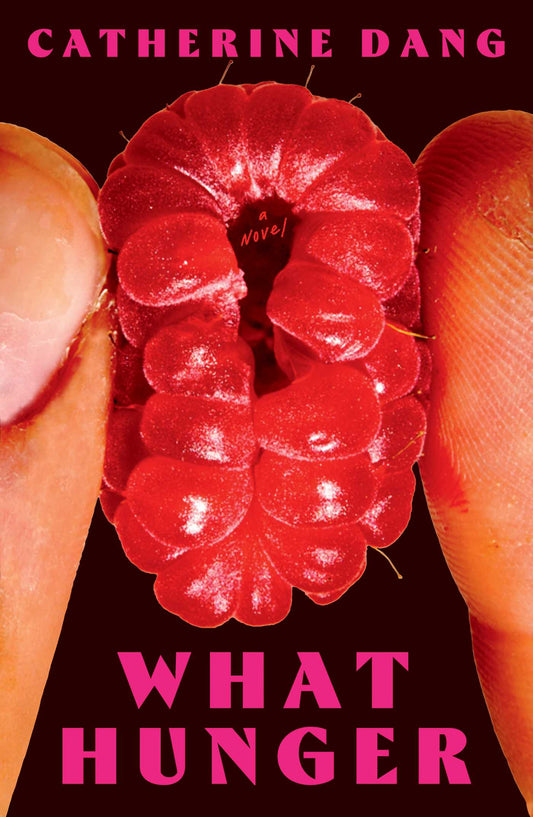 What Hunger by Catherine Dang HC