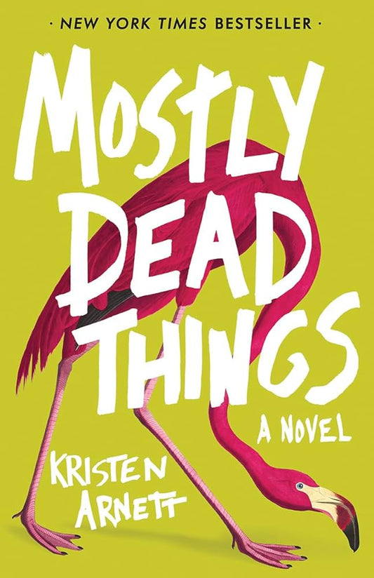 Mostly Dead Things by Kristen Arnett PB