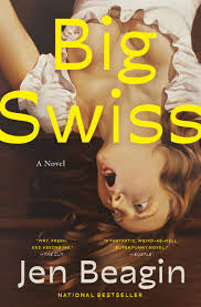 Big Swiss by Jen Beagin PB