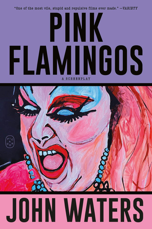 Pink Flamingos: A Screenplay by John Waters PB