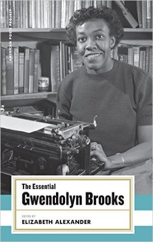 The Essential Gwendolyn Brook edited by Elizabeth Alexander HC