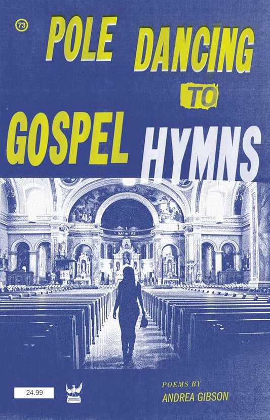 Pole Dancing To Gospel Hymns by Andrea Gibson PB