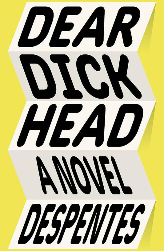 Dear Dickhead by Virginie Despentes HC