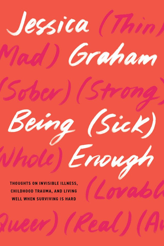 Being (Sick) Enough by Jessica Graham PB