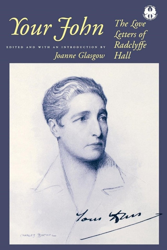 Your John: The Letters of Radclyffe Hall by Joanne Glasgow PB