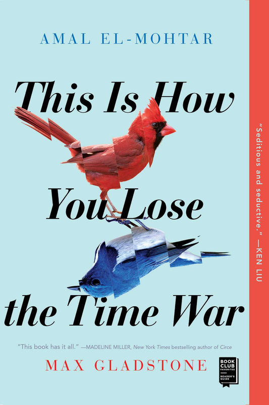 This Is How You Lose the Time War by Amal El-Mohtar & Max Gladstone PB
