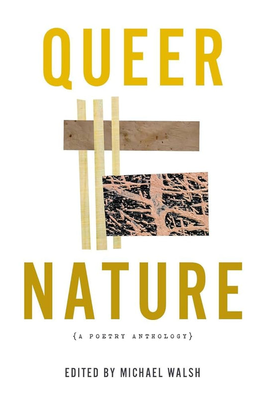 Queer Nature: A Poetry Anthology edited by Michael Walsh PB
