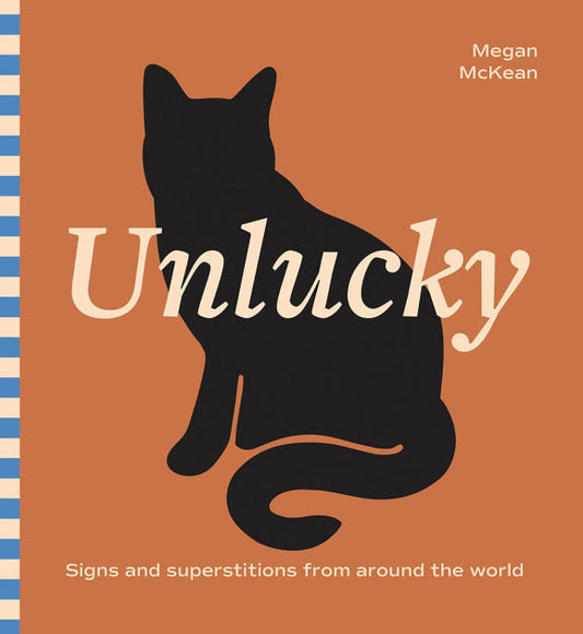 Unlucky: Signs and Superstitions from Around the World by Megan McKean HC