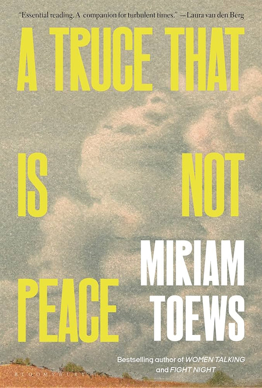 A Truce That Is Not Peace by Miriam Toews HC