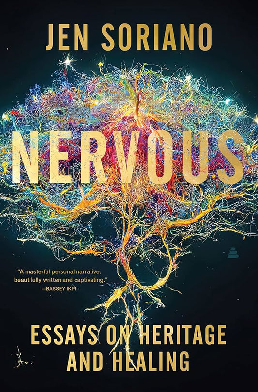 Nervous: Essays on Heritage and Healing by Jen Soriano PB
