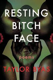 Resting Bitch Face: Poems by Taylor Byas PB