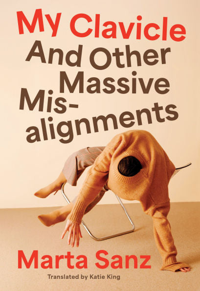 My Clavicle: And Other Massive Misalignments by Marta Sanz HC