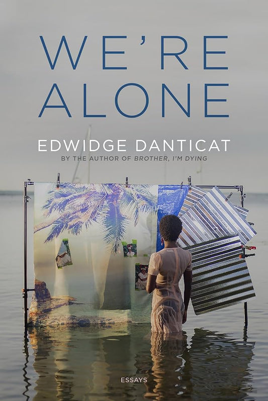 We're Alone: Essays by Edwidge Danticat PB