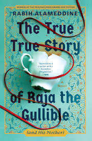The True True Story of Raja the Gullible (and His Mother) by Rabih Alameddine HC
