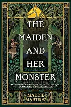 The Maiden and Her Monster by Maddie Martinez HC