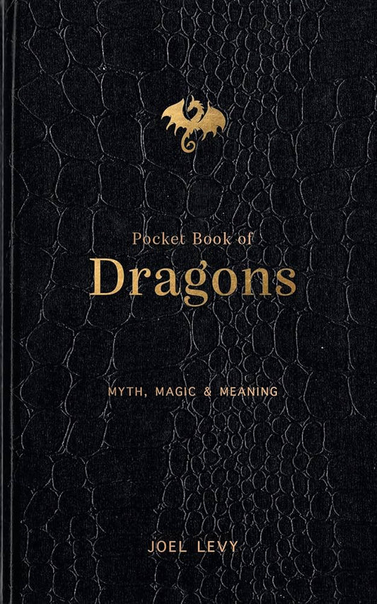 Pocket Book of Dragons: Myth, Magic & Meaning by Joel Levy HC