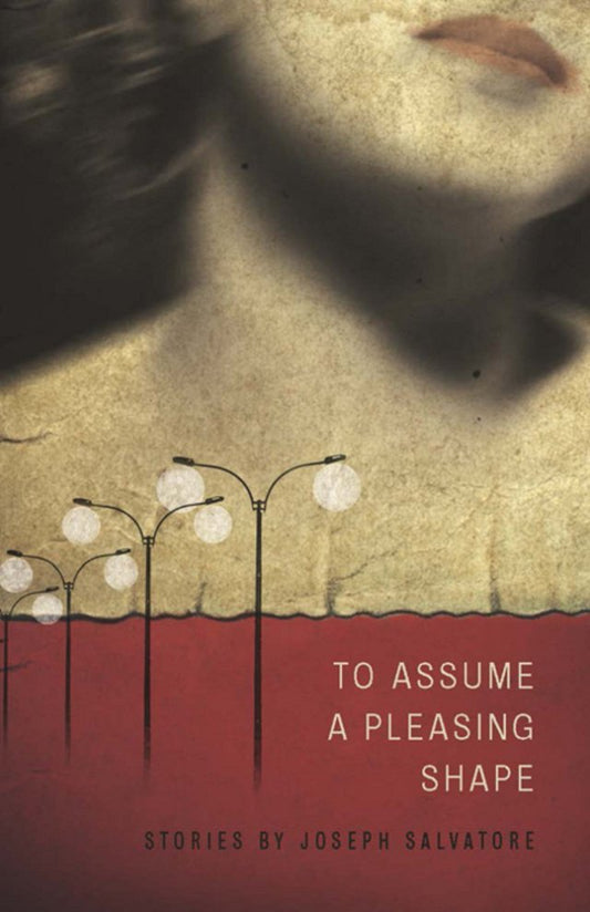 To Assume A Pleasing Shape by Joseph Salvatore PB