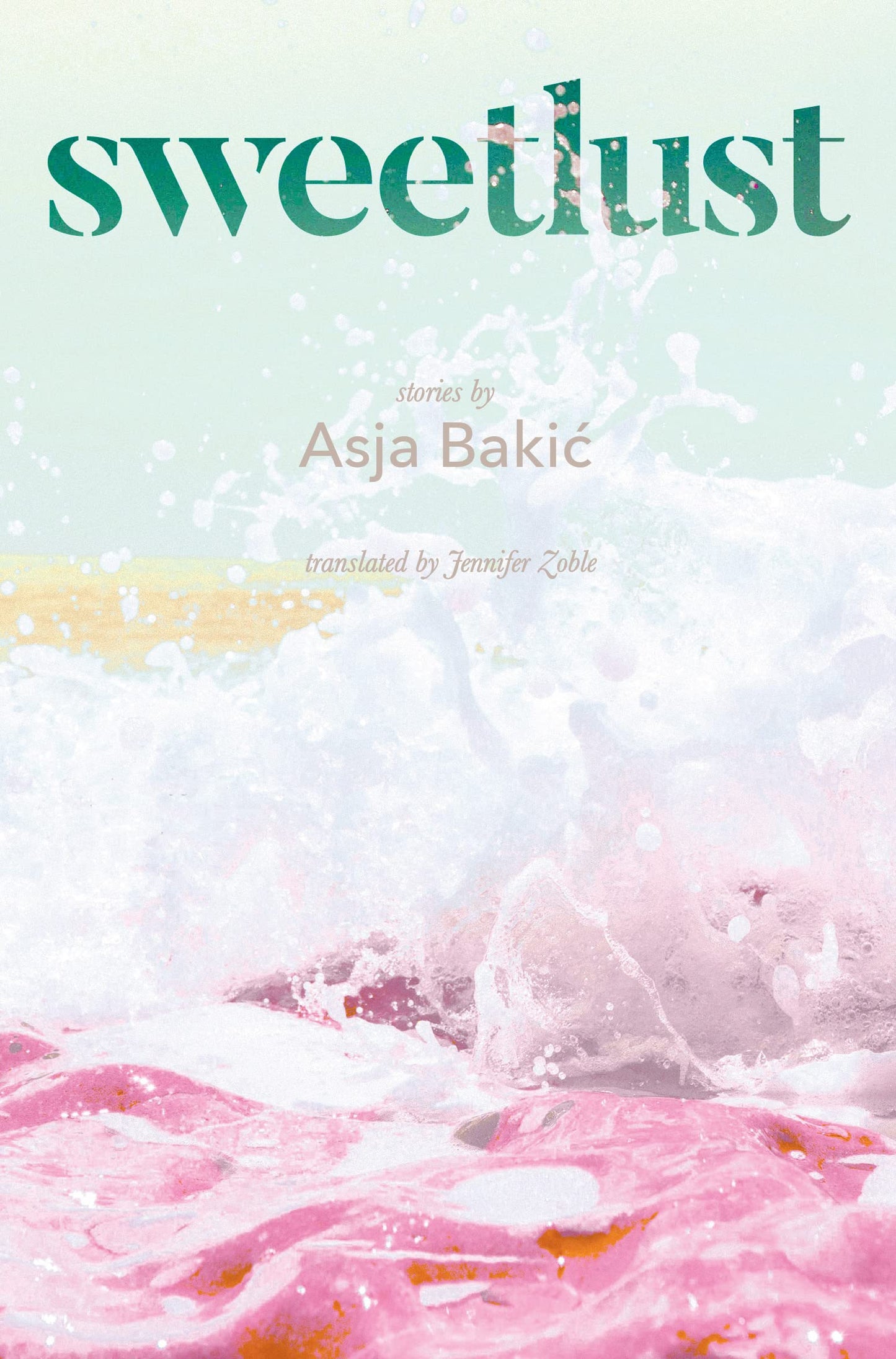 Sweetlust: Stories by Asja Baki PB