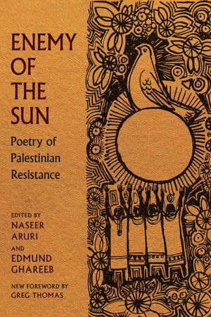 Enemy of the Sun: Poetry of Palestinian Resistance edited by Naseer Aruri & Edmund Ghareeb PB