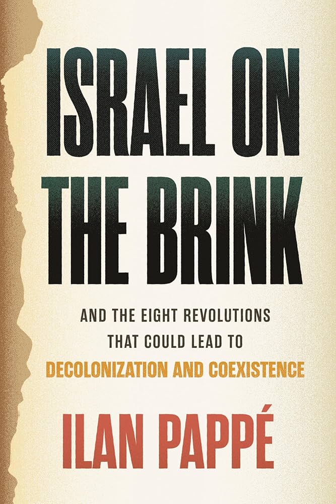 Israel on the Brink: And the Eight Revolutions That Could Lead to Decolonization and Coexistence by Ilan Pappé HC
