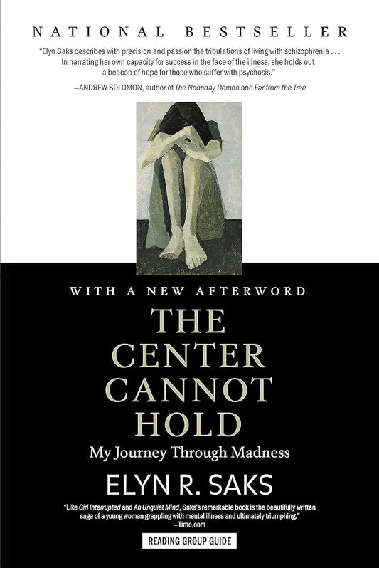The Center Cannot Hold: My Journey Through Madness by Elyn R. Saks PB
