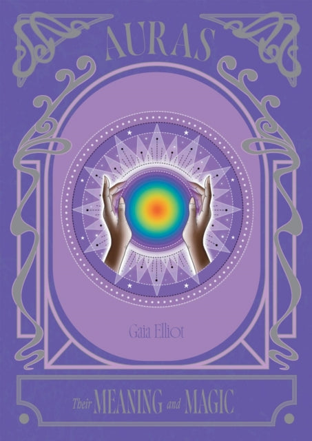 Auras: Their Meaning and Magic by Gaia Elliot HC
