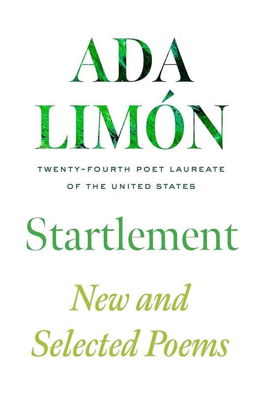 Startlement: New and Selected Poems by Ada Limon HC