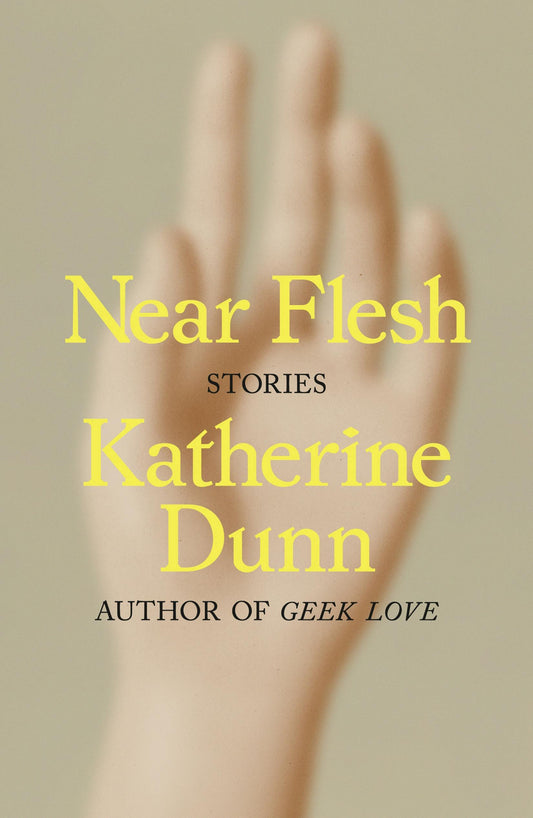 Near Flesh: Stories by Katherine Dunn HC