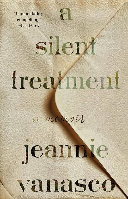 A Silent Treatment: A Memoir by Jeannie Vanasco HC