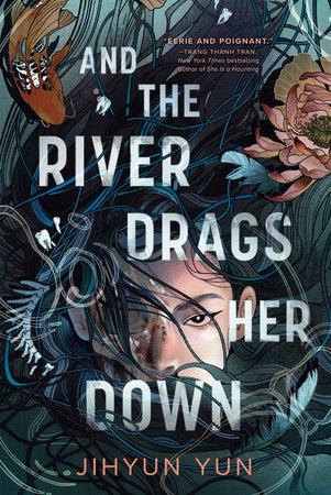 And the River Drags Her Down by Jihyun Yun HC