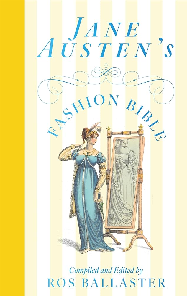 Jane Austen's Fashion Bible by Ros Ballaster HC