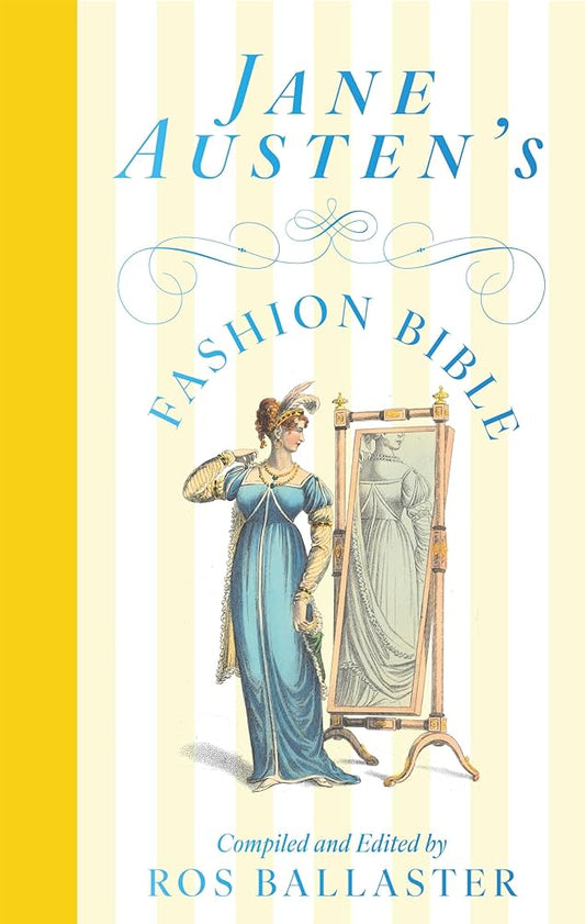 Jane Austen's Fashion Bible by Ros Ballaster HC