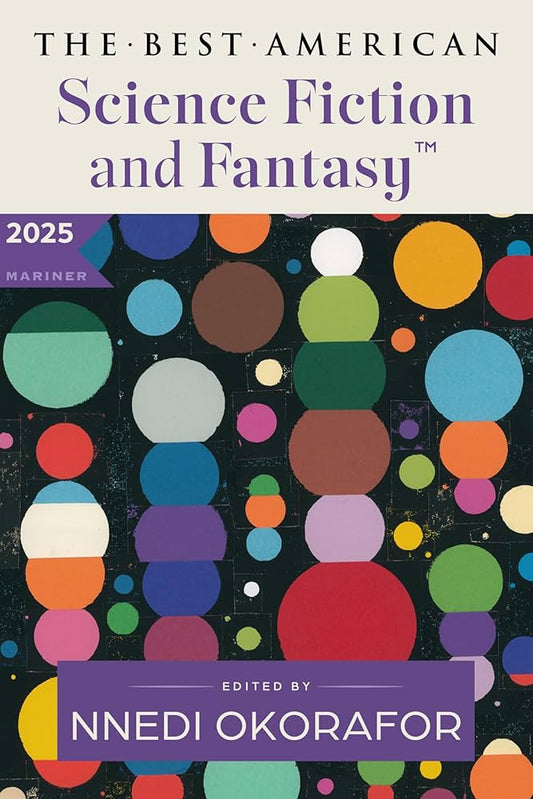 The Best American Science Fiction and Fantasy 2025 edited by Nnedi Okorafor PB