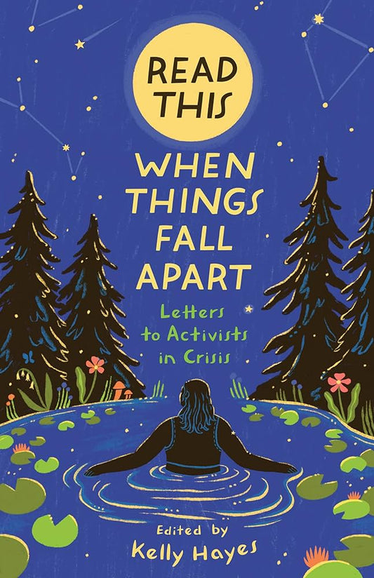 Read This When Things Fall Apart: Letters to Activists in Crisis by Kelly Hayes PB