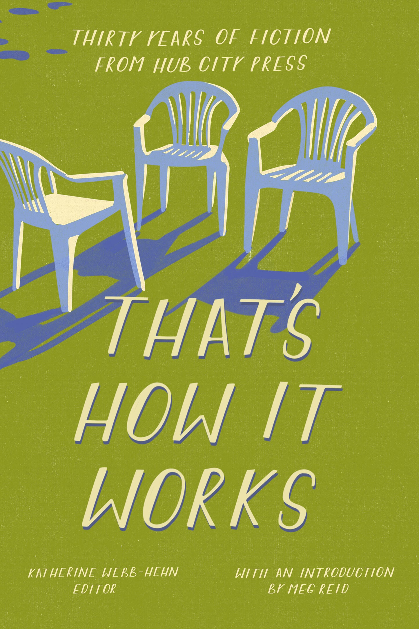 That's How It Works: 30 Years of Fiction from Hub City Press edited by Katherine Webb-Hehn PB