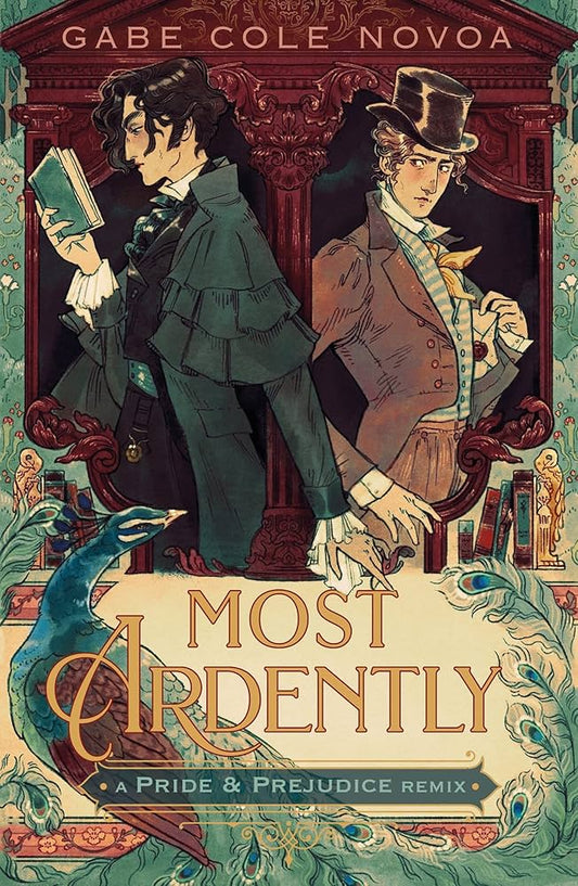 Most Ardently: A Pride & Prejudice Remix by Gabe Colw Novoa PB
