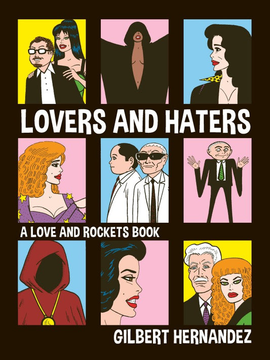 Lovers and Haters: A Love and Rockets Book by Gilbert Hernandez PB