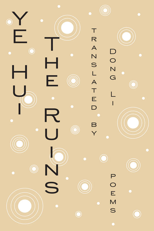 The Ruins: Poems by Ye Hui PB