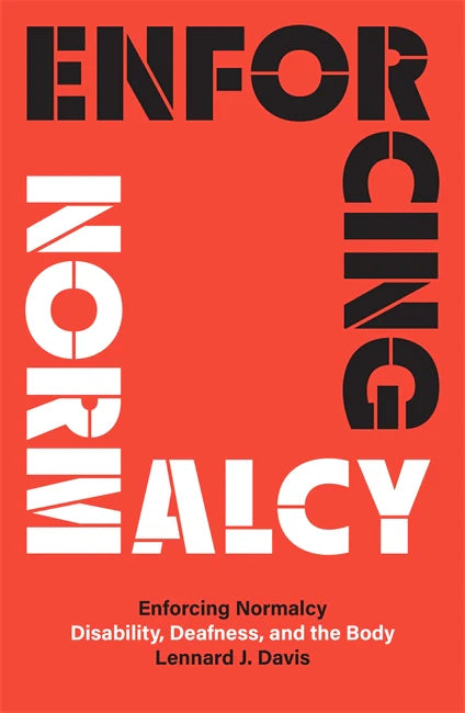 Enforcing Normalcy: Disability, Deafness, and the Body by Lenard J. Davis PB