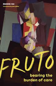 Fruto: Bearing the Burden of Care by Daniela Rae PB