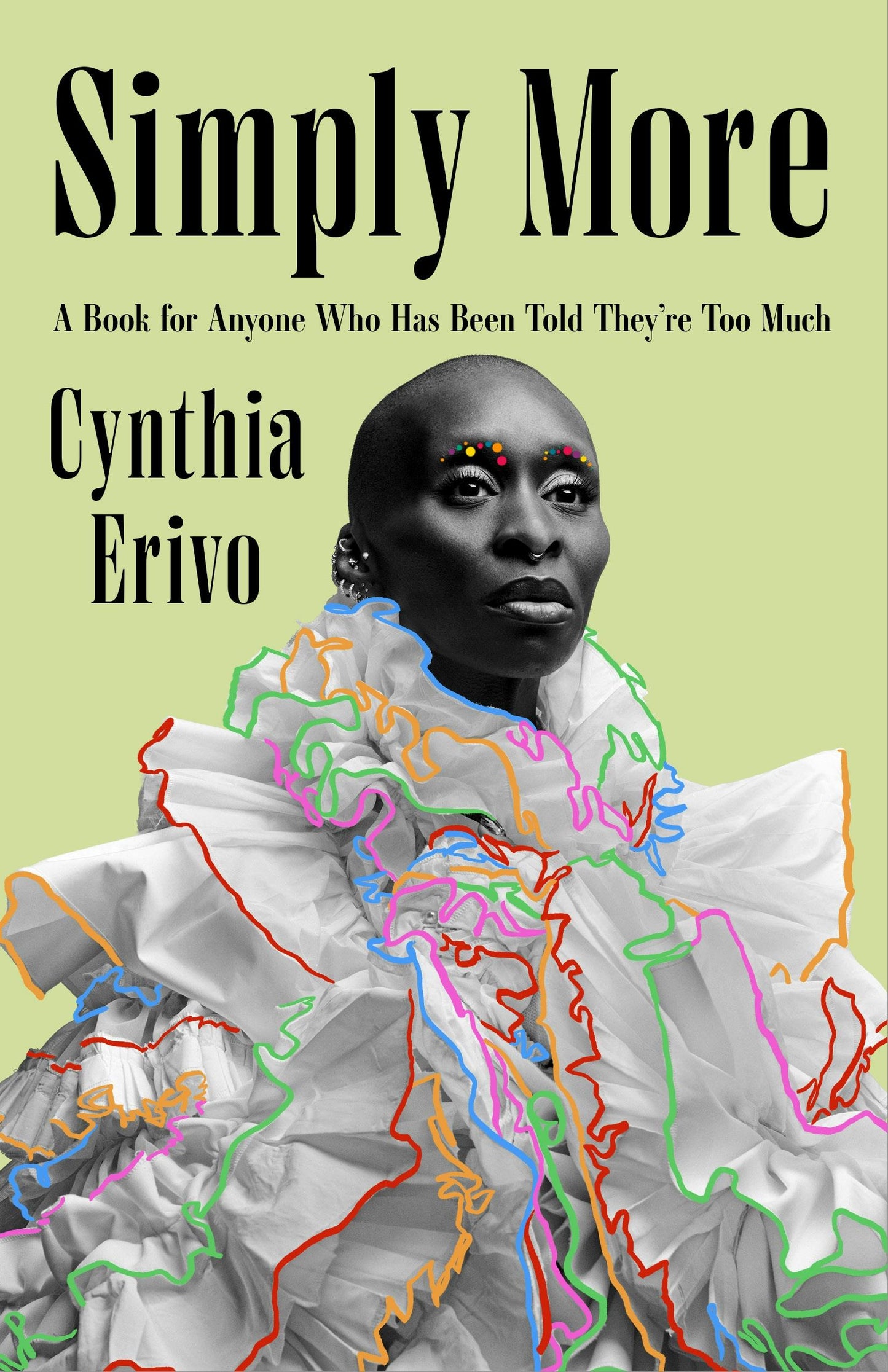 Simply More: A Book for Anyone Who Has Been Told They're Too Much by Cynthia Erivo HC