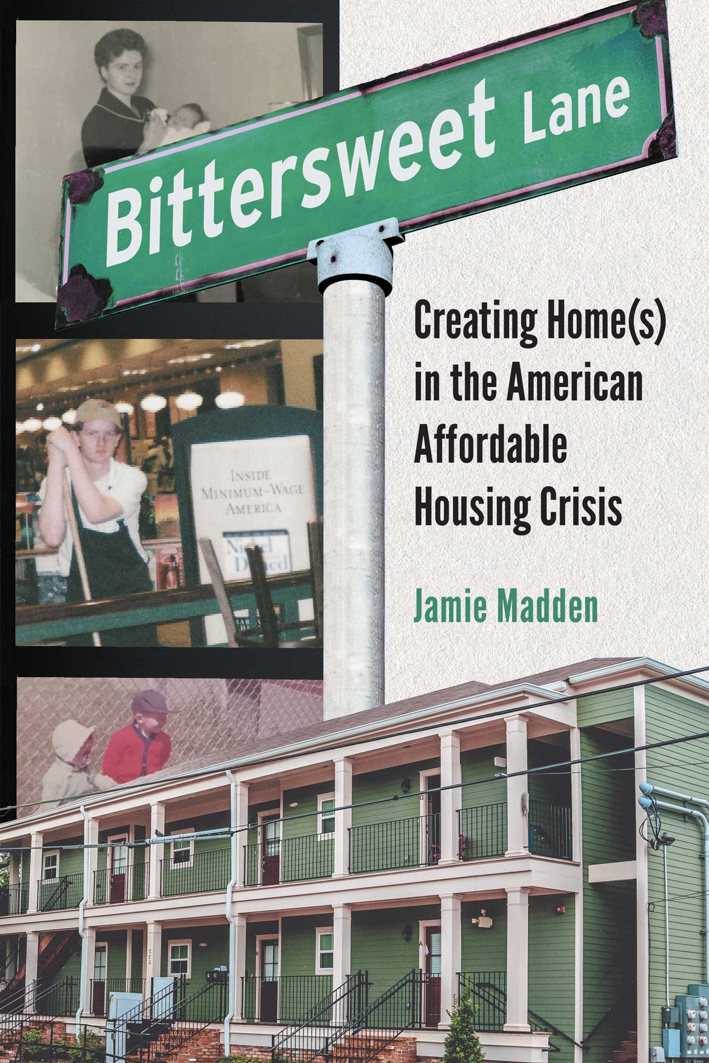 Bittersweet Lane: Creating Home(s) in the American Affordable Housing Crisis by Jamie Madden HC