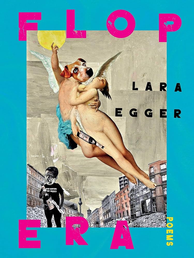 Flop Era: Poems by Lara Egger PB
