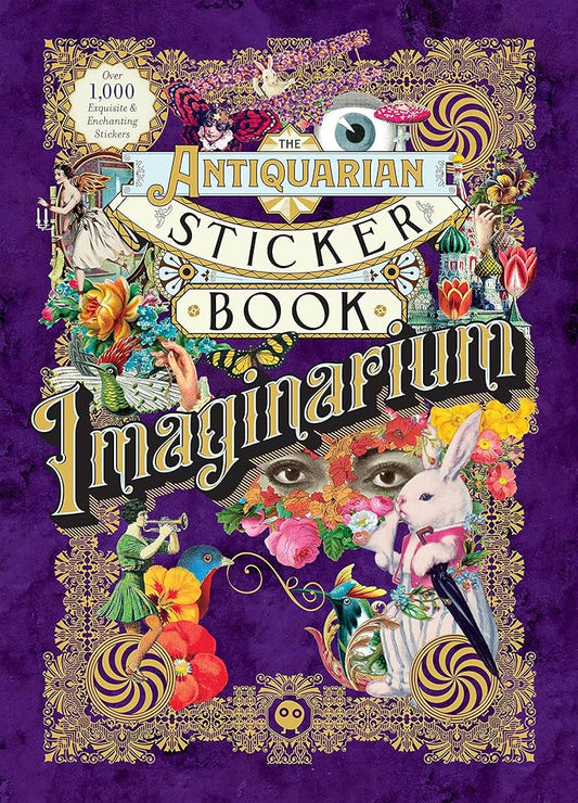 The Antiquarian Sticker Book: Imaginarium: Over 1,000 Exquisite & Enchanting Stickers HC
