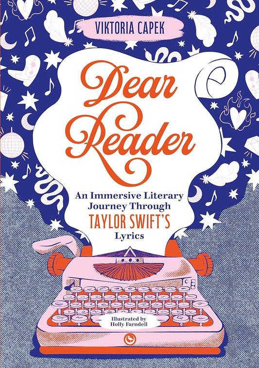Dear Reader: An Immersive Literary Journey Through Taylor Swift's Lyrics by Viktoria by Viktoria Capek PB