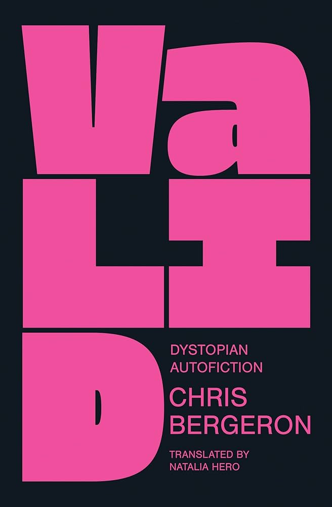 Valid: Dystopian Autofiction by Chris Bergeron PB