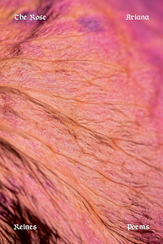 The Rose: Poems by Ariana Reines PB