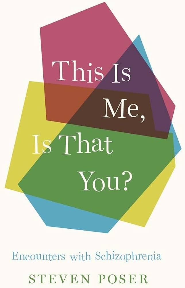 This Is Me, Is That You?: Encounters with Schizophrenia by Steven Poser PB