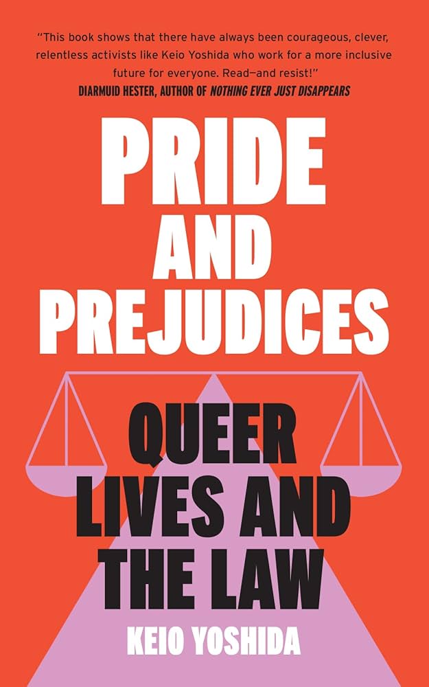Pride and Prejudices: Queer Lives and the Law by Keio Yoshida PB