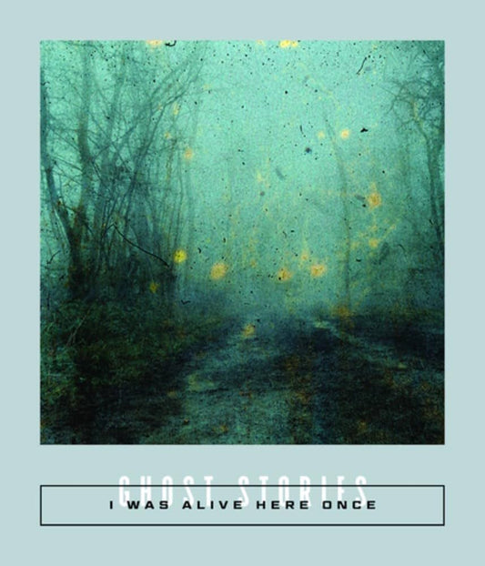 I Was Alive Here Once: Ghost Stories edited by Sarah Coolidge PB